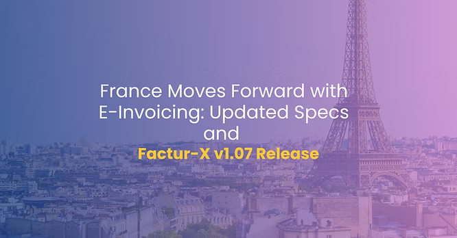 France Advances Toward E-Invoicing Mandate with Updated Technical and Format Specificationsi