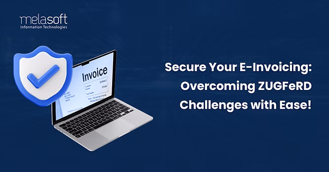 Secure ZUGFeRD E-Invoicing- Challenges and Solutions